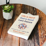 Life is Hard, God is Good, Lets Dance Book
