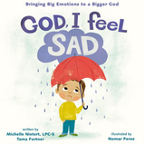 God, I feel Sad: Bringing Big Emotions to a Bigger God