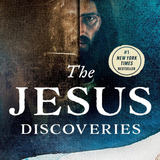 The Jesus Discoveries: 10 Historic Finds That Bring Us Face-to-Face with Jesus
