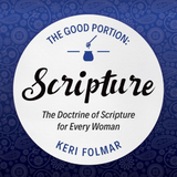 The Good Portion - Scripture: Delighting in the Doctrine of Scripture