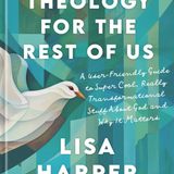 Theology for the Rest of Us: A User-Friendly Guide to Super Cool, Really Transformational Stuff About God and Why It Matters