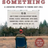 Just Do Something: A Liberating Approach to Finding God's Will