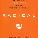 Radical: Taking Back Your Faith from the American Dream