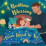 A Bedtime Blessing from Head to Toe - by Solomon Rexius (Board Book)
