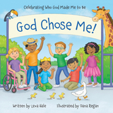 God Chose Me!: Celebrating Who God Made Me to Be
