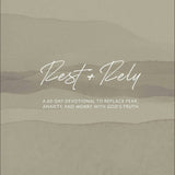 Rest + Rely: A 60 Day Devotional to Replace Fear, Anxiety and Worry with God's Truth