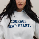 Courage Dear Heart Sweatshirt