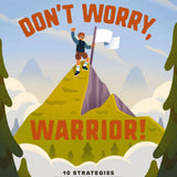 Don't Worry, Warrior! : 10 Strategies to Battle Anxiety Usin