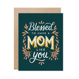 "Blessed to Have a Mom Like You" Card