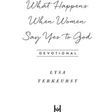 What Happens When Women Say Yes to God Devotional