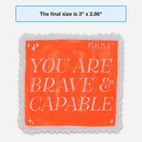 Be brave and capable sticker | Inspirational decals