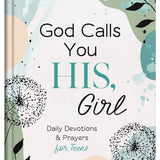 God Calls You HIS, Girl:Daily Devotions and Prayers for Teen