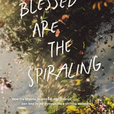 Blessed Are The Spiraling