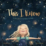 This I Know: Seeing God in the World He Made